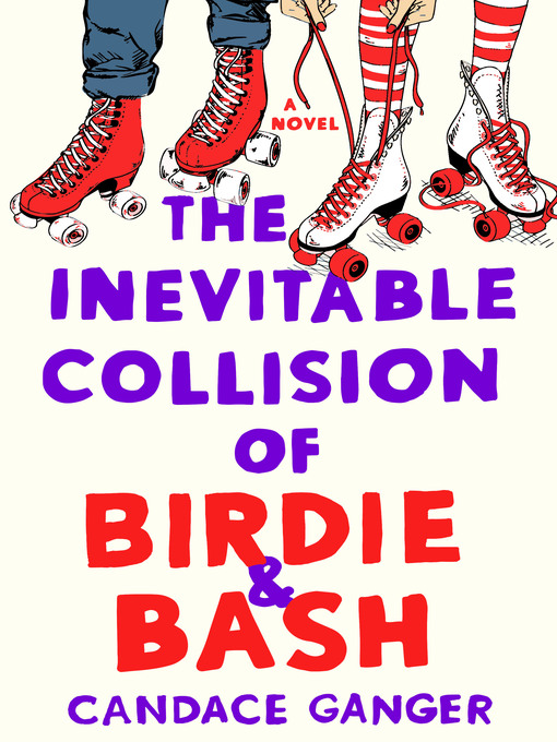 Title details for The Inevitable Collision of Birdie & Bash by Candace Ganger - Available